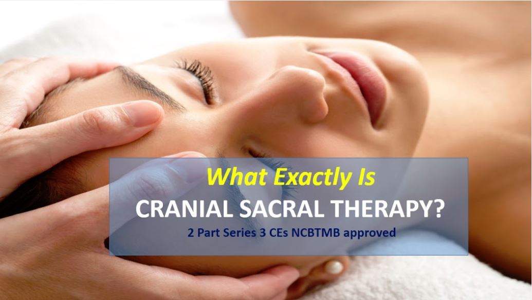 
                  
                    Cranial Sacral Therapy a 2 part series 3.0 CEs
                  
                